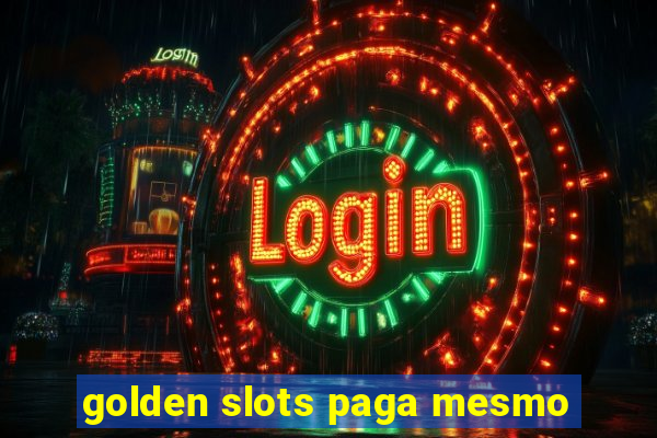 golden slots paga mesmo